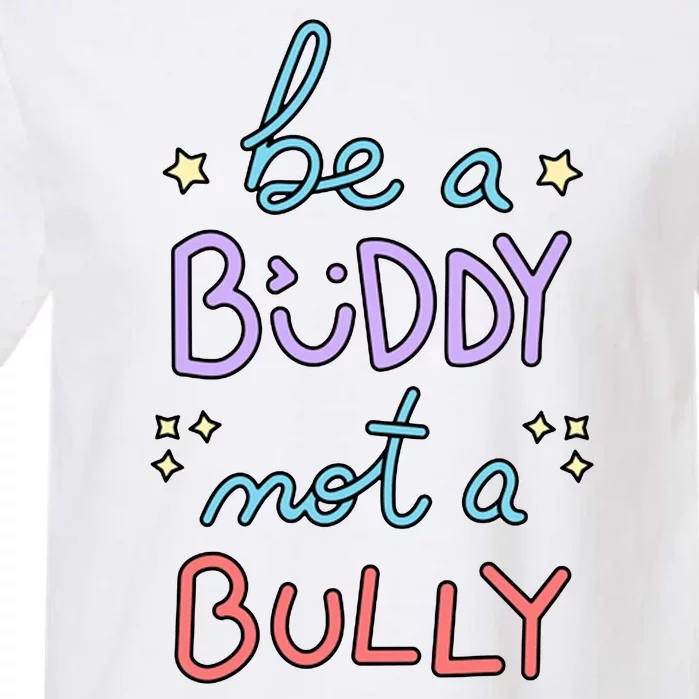 Be A Buddy Not A Bully Anti Bullying Garment-Dyed Heavyweight T-Shirt