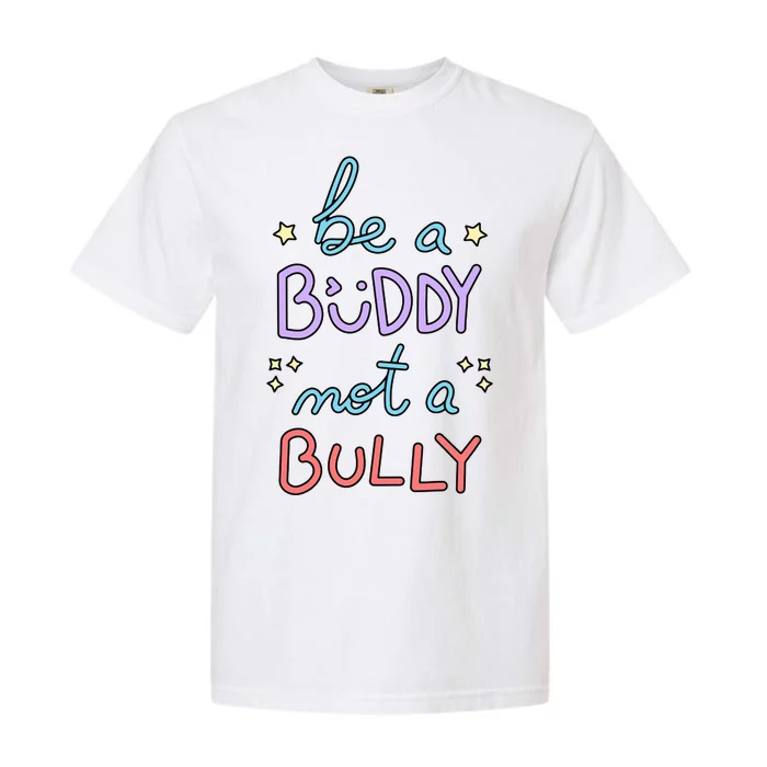 Be A Buddy Not A Bully Anti Bullying Garment-Dyed Heavyweight T-Shirt