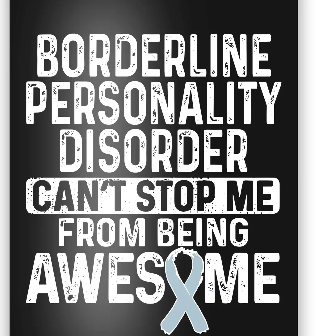 Bpd Awareness Borderline Personality Disorder CanT Stop Me From Being Awesome Poster