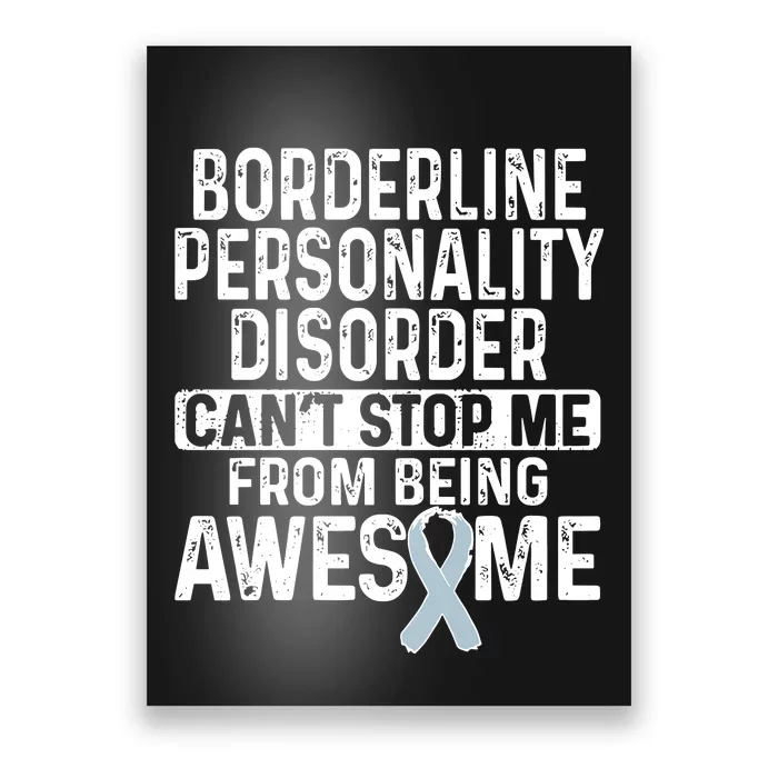 Bpd Awareness Borderline Personality Disorder CanT Stop Me From Being Awesome Poster