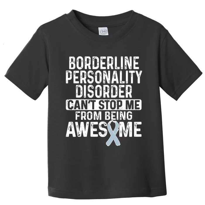 Bpd Awareness Borderline Personality Disorder CanT Stop Me From Being Awesome Toddler T-Shirt