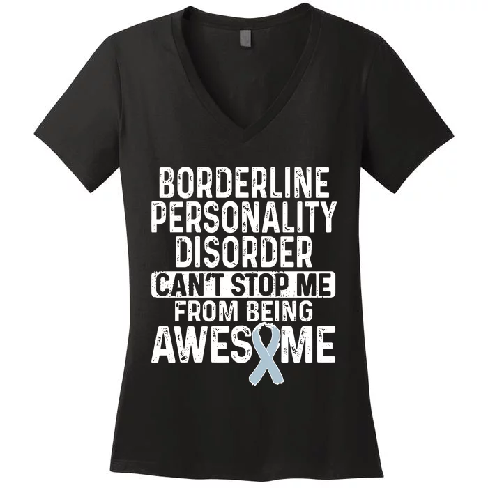 Bpd Awareness Borderline Personality Disorder CanT Stop Me From Being Awesome Women's V-Neck T-Shirt