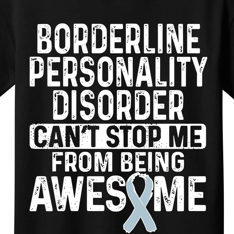 Bpd Awareness Borderline Personality Disorder CanT Stop Me From Being Awesome Kids T-Shirt