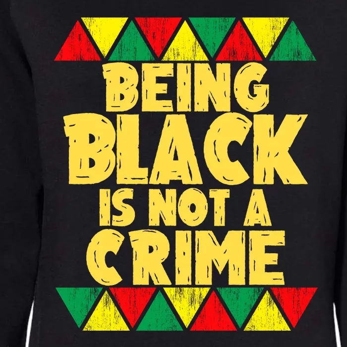 Being A Black Is Not A Crime Womens California Wash Sweatshirt