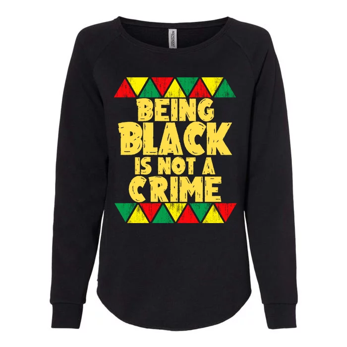 Being A Black Is Not A Crime Womens California Wash Sweatshirt