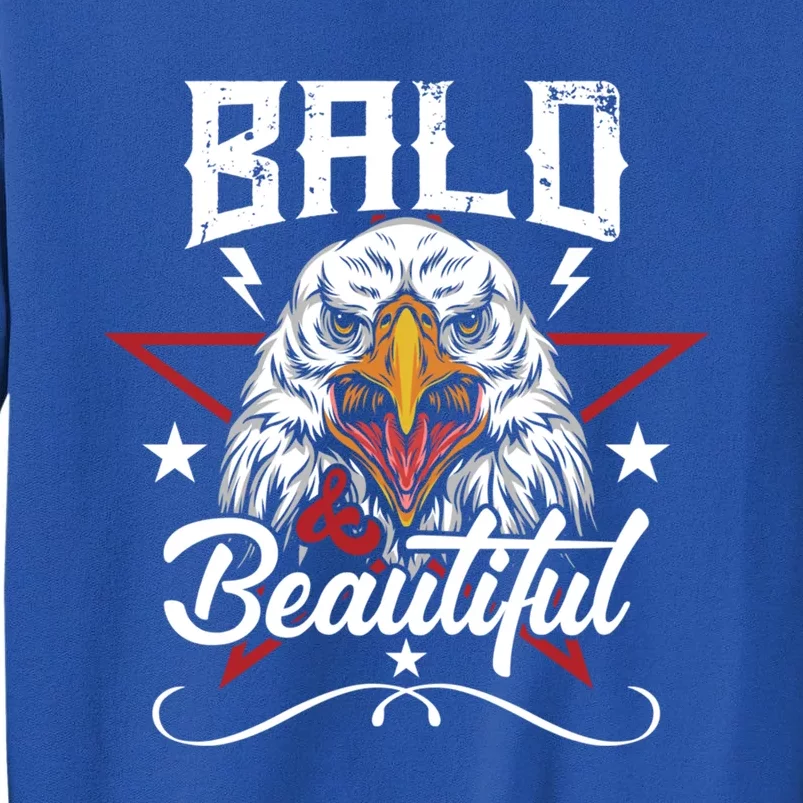 Bald And Beautiful Funny Bald Eagle America Usa 4th Of July Gift Tall Sweatshirt