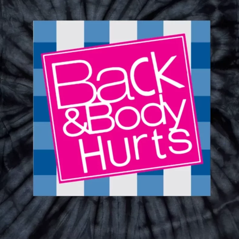 Back And Body Hurts Tie-Dye T-Shirt