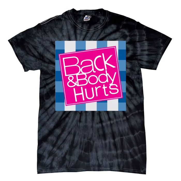 Back And Body Hurts Tie-Dye T-Shirt