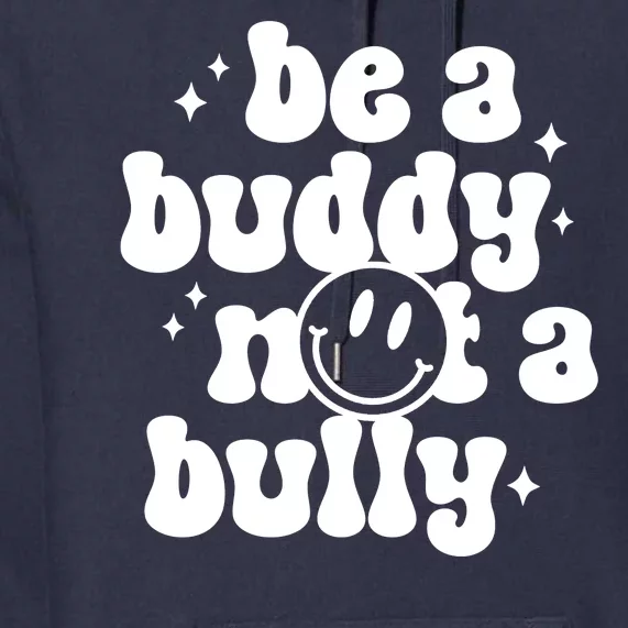 Be A Buddy Not A Bully Anti Bullying Unity Day Premium Hoodie