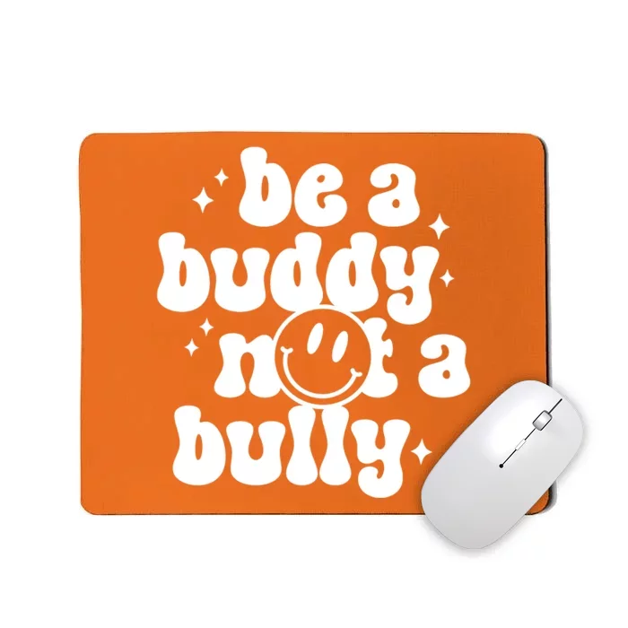 Be A Buddy Not A Bully Anti Bullying Unity Day Mousepad