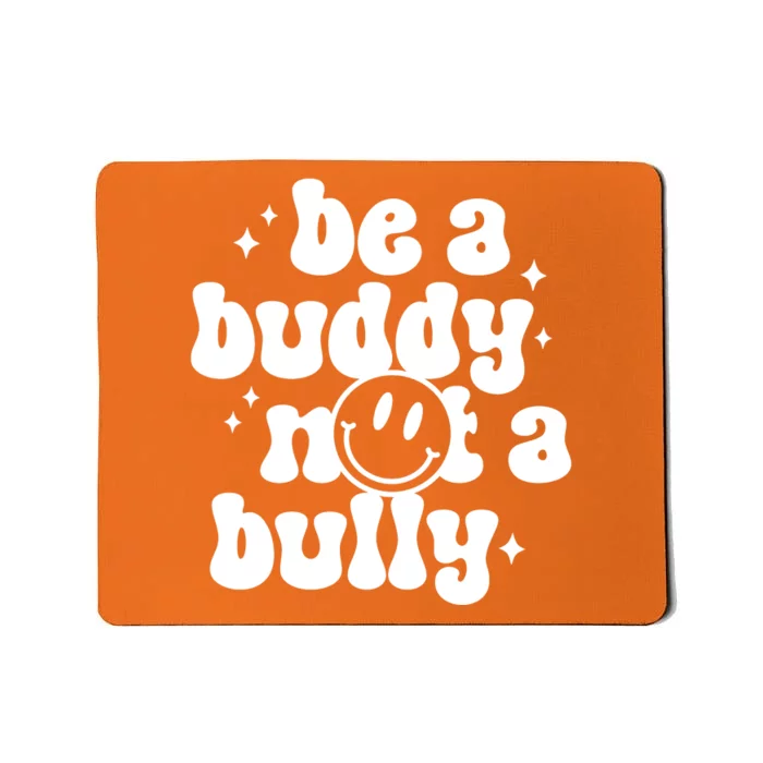 Be A Buddy Not A Bully Anti Bullying Unity Day Mousepad