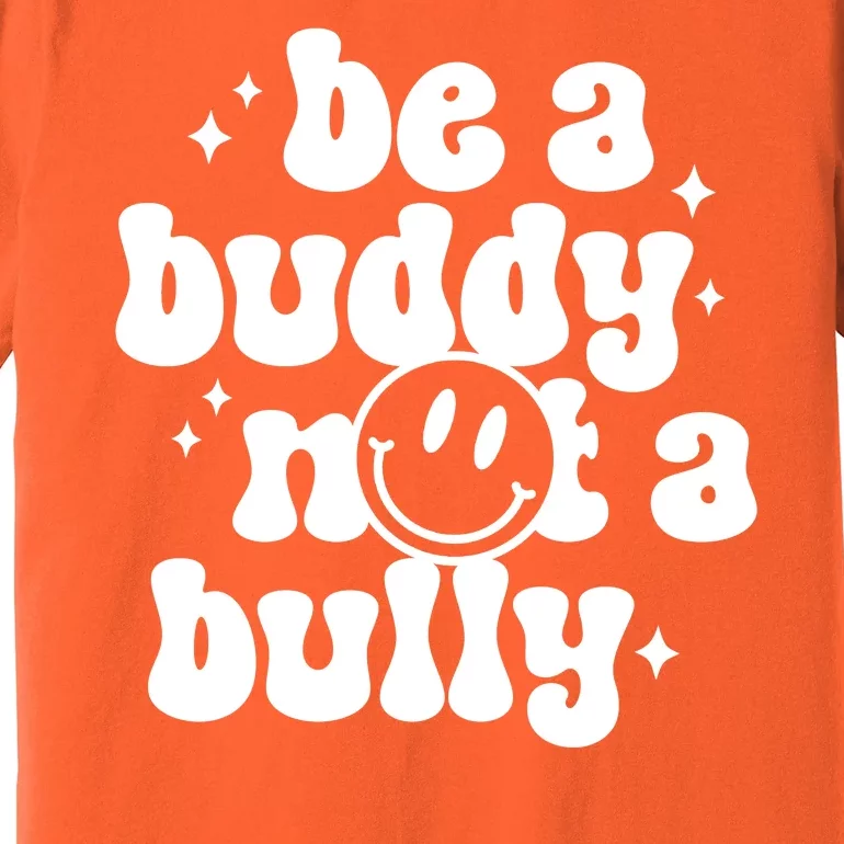 Be A Buddy Not A Bully Anti Bullying Unity Day Premium T-Shirt