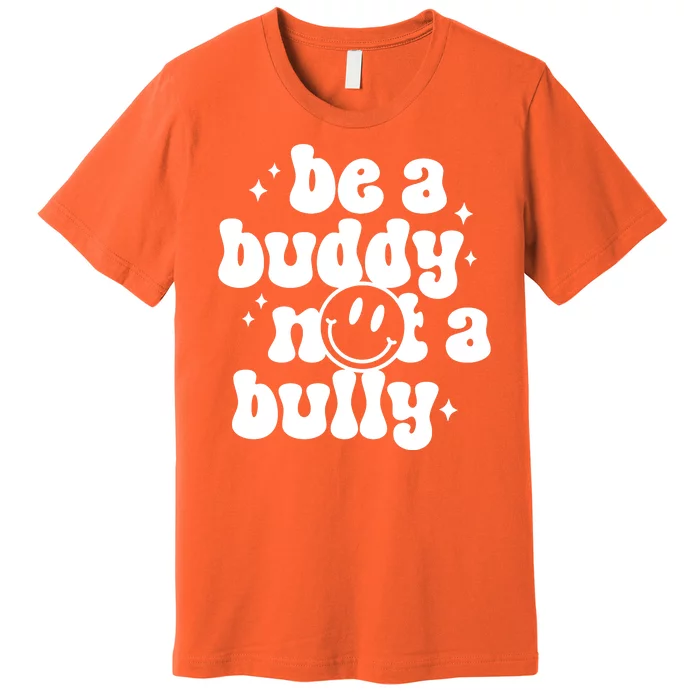 Be A Buddy Not A Bully Anti Bullying Unity Day Premium T-Shirt