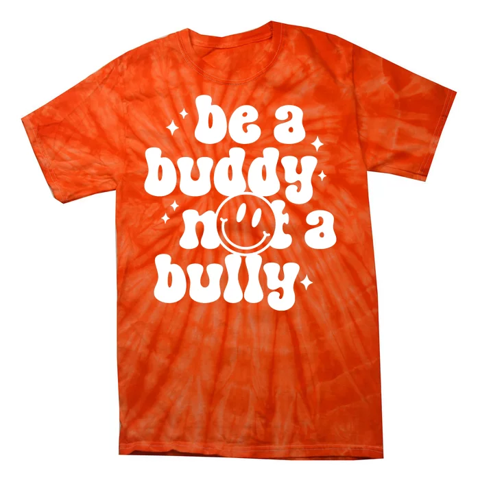 Be A Buddy Not A Bully Anti Bullying Unity Day Tie-Dye T-Shirt