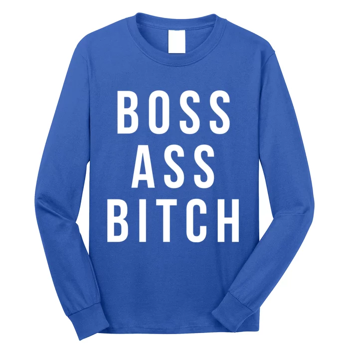 Boss Ass Bitch Cute Gift Long Sleeve Shirt