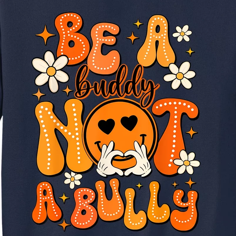 Be A Buddy Not A Bully Orange Anti Bullying Unity Day Tall Sweatshirt