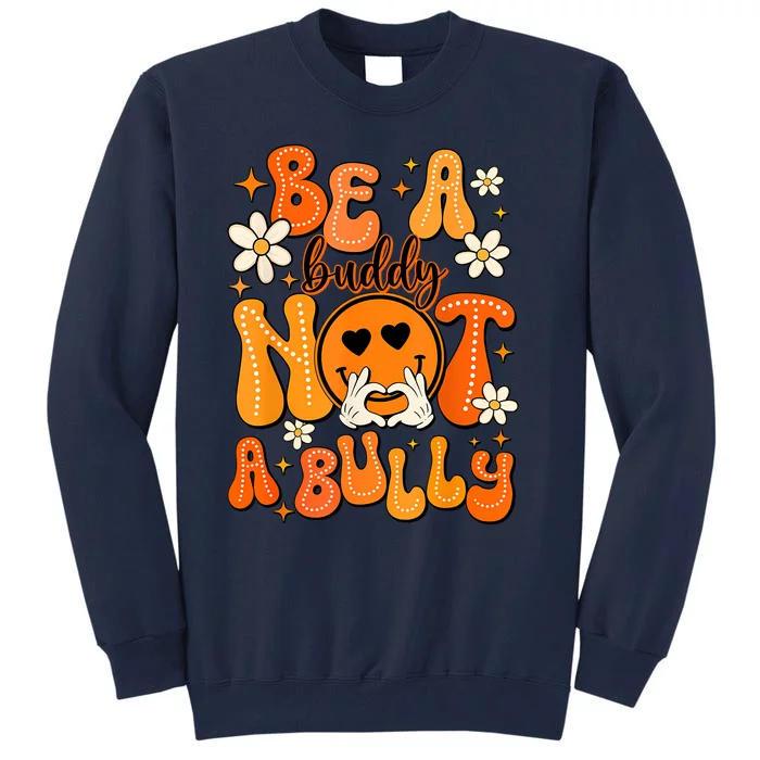 Be A Buddy Not A Bully Orange Anti Bullying Unity Day Tall Sweatshirt