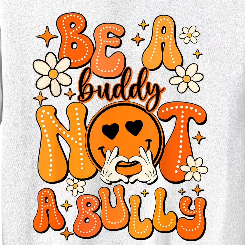 Be A Buddy Not A Bully Orange Anti Bullying Unity Day Sweatshirt