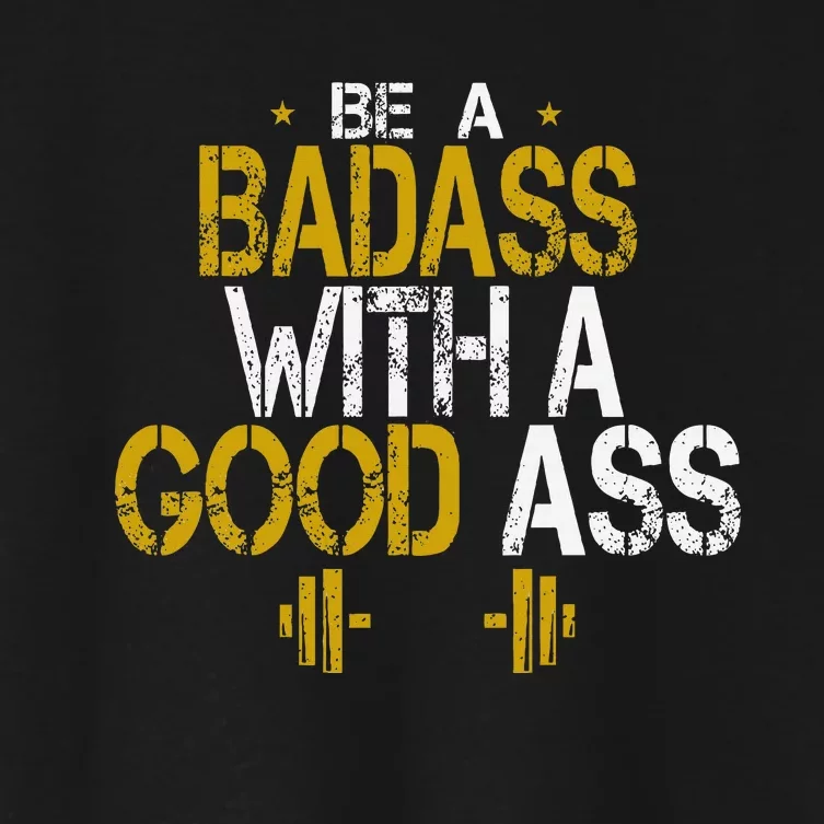 Be A Badass With A Good Ass Women's Crop Top Tee