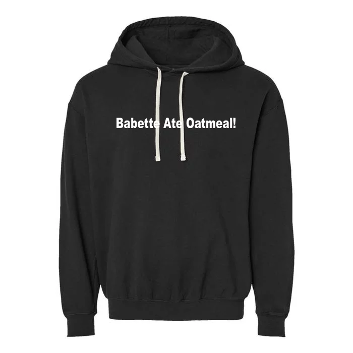 Babette Ate Oatmeal! Garment-Dyed Fleece Hoodie