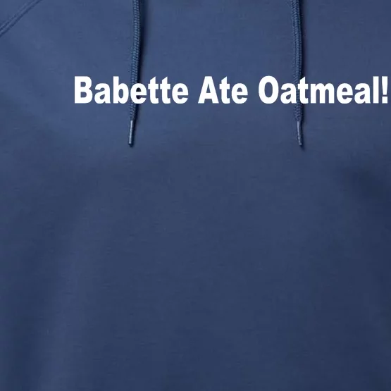 Babette Ate Oatmeal! Performance Fleece Hoodie