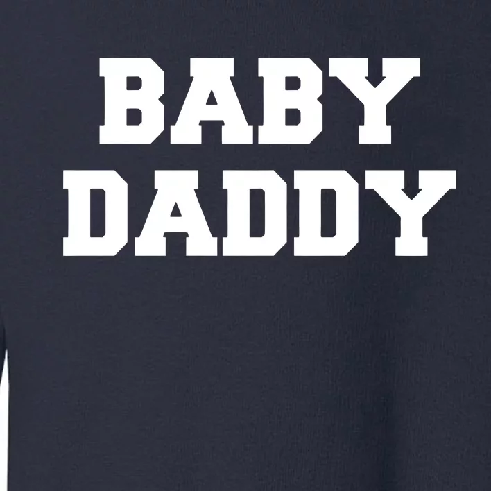 Baby Daddy New Father Toddler Sweatshirt