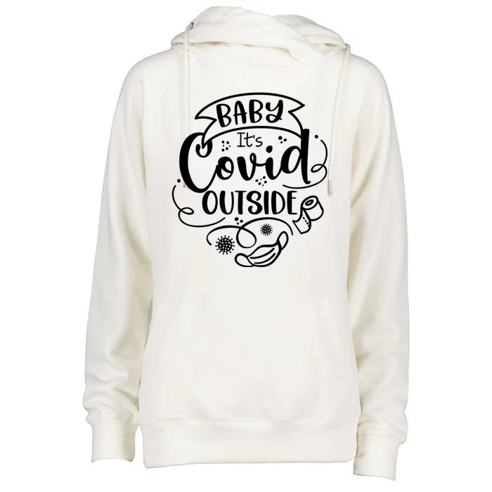 Baby It's Covid Outside Womens Funnel Neck Pullover Hood