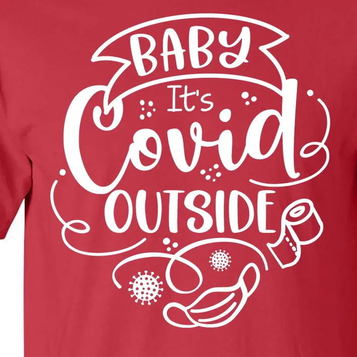 Baby It's Covid Outside Tall T-Shirt