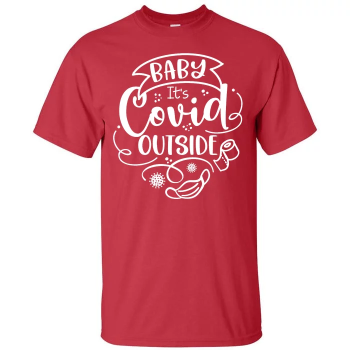 Baby It's Covid Outside Tall T-Shirt