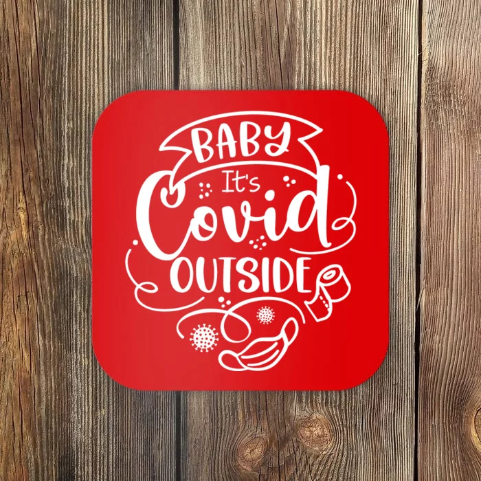 Baby It's Covid Outside Coaster