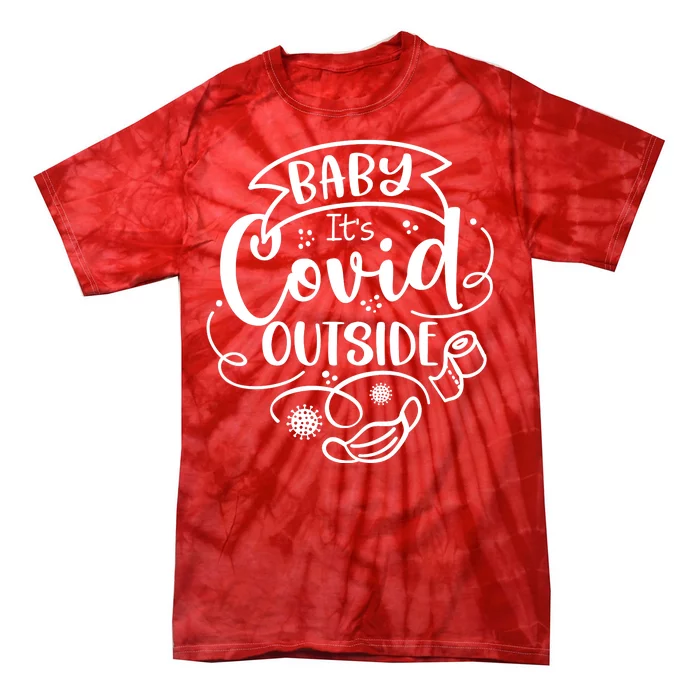 Baby It's Covid Outside Tie-Dye T-Shirt