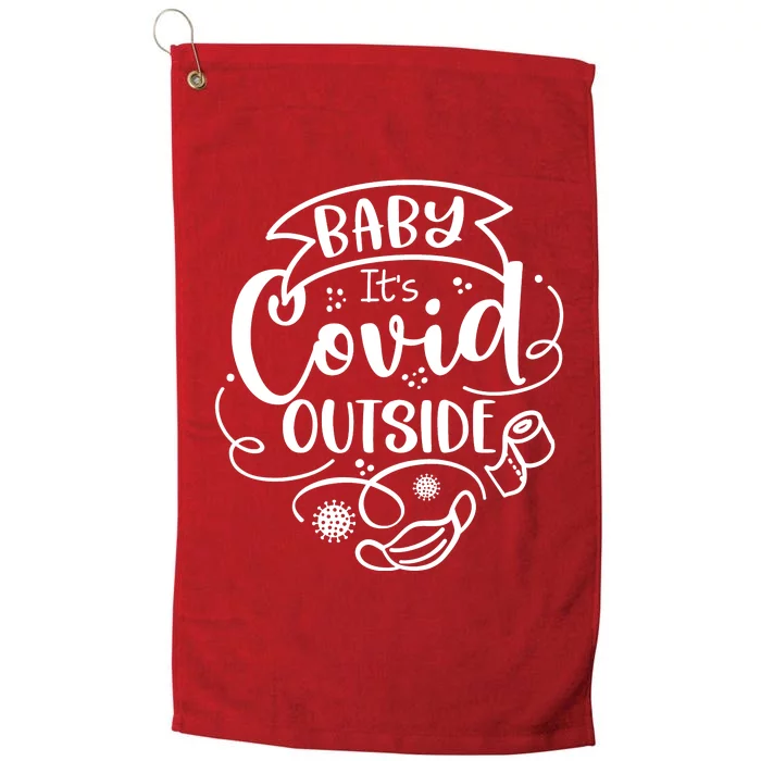 Baby It's Covid Outside Platinum Collection Golf Towel