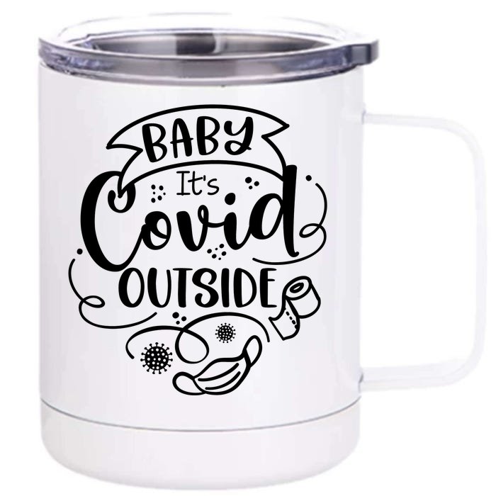 Baby It's Covid Outside Front & Back 12oz Stainless Steel Tumbler Cup