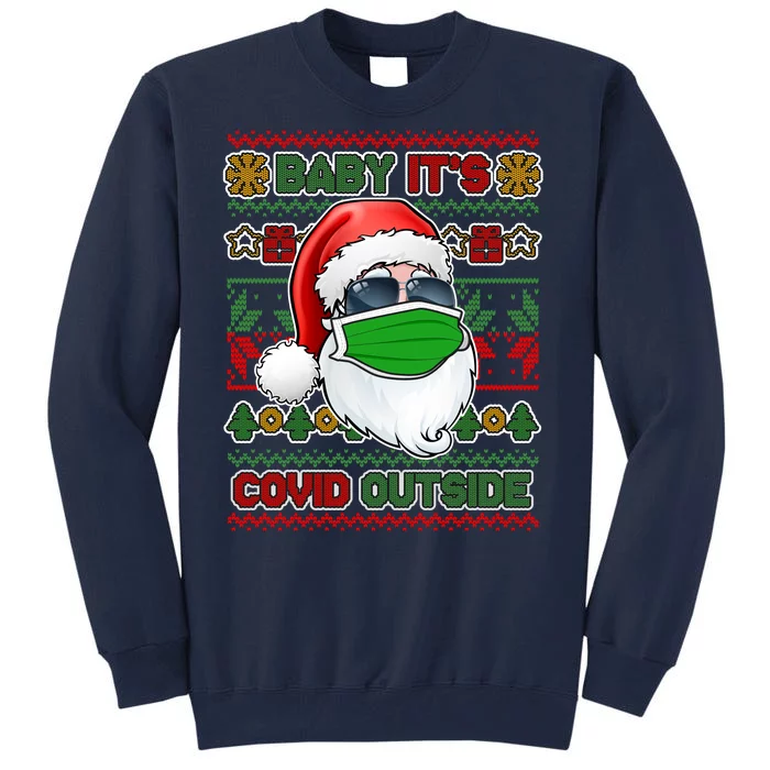 Baby It's Covid Outside Santa Ugly Christmas Sweater Tall Sweatshirt