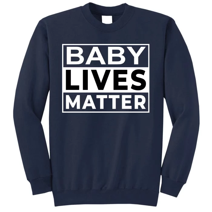 Baby Lives Matter Tall Sweatshirt