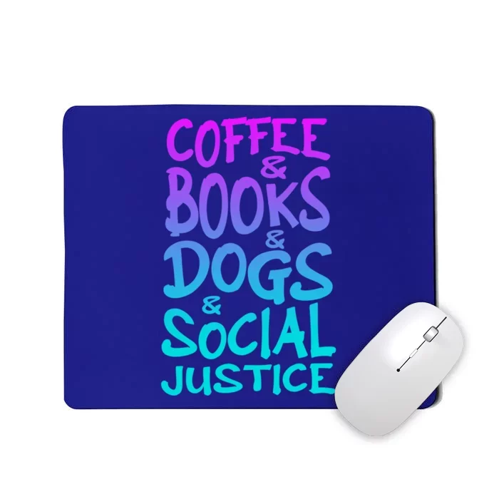 Books And Coffee And Dogs And Social Justice Gift Mousepad