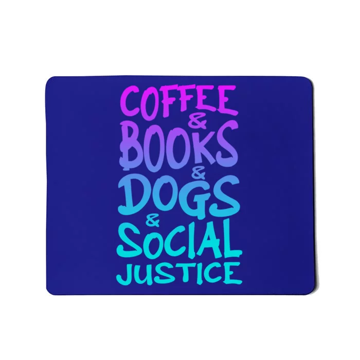 Books And Coffee And Dogs And Social Justice Gift Mousepad