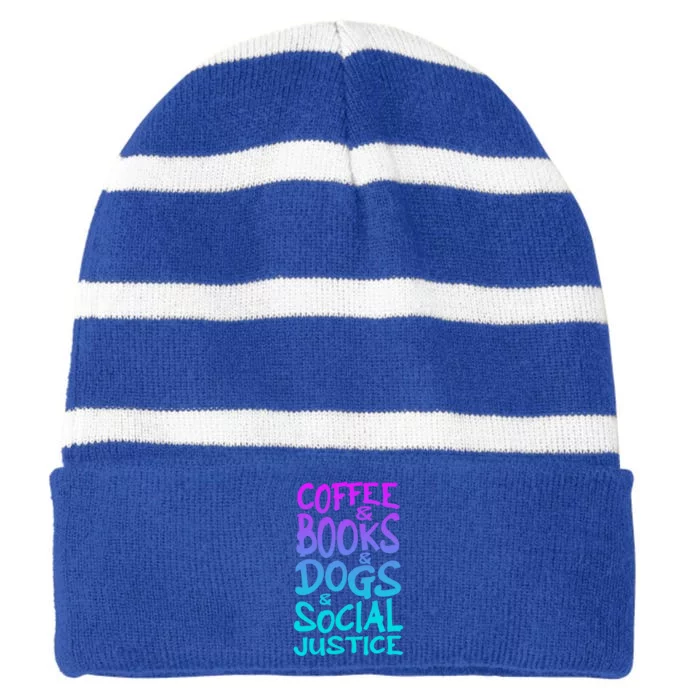 Books And Coffee And Dogs And Social Justice Gift Striped Beanie with Solid Band