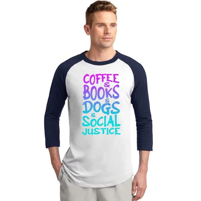 Books And Coffee And Dogs And Social Justice Gift Baseball Sleeve Shirt