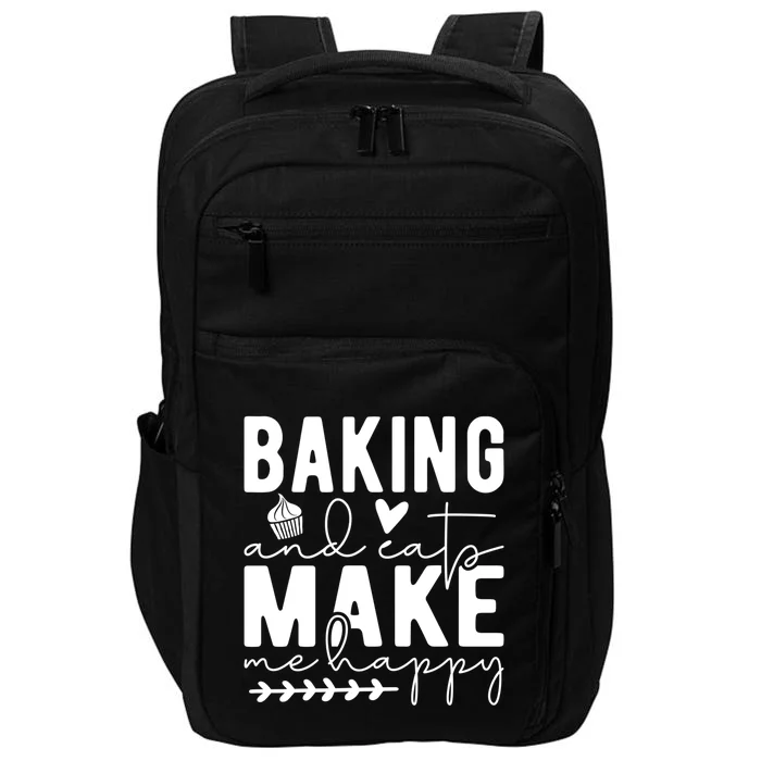 Baking And Cats Make Me Happy Feline And Cooking Lover Cool Gift Impact Tech Backpack