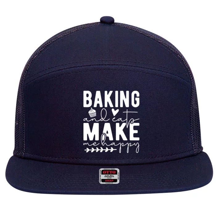 Baking And Cats Make Me Happy Feline And Cooking Lover Cool Gift 7 Panel Mesh Trucker Snapback Hat