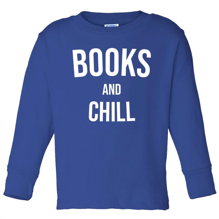 Books And Chill Book Worm Reading World Book Day Books Gift Toddler Long Sleeve Shirt