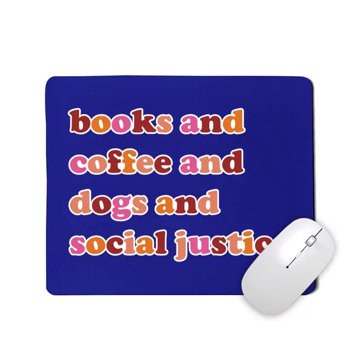 Books And Coffee And Dogs And Social Justice Gift Mousepad