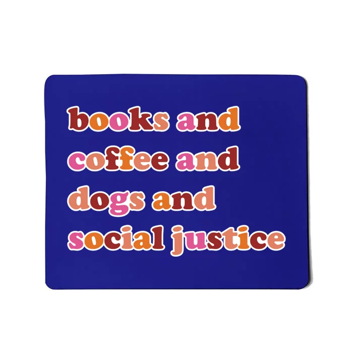 Books And Coffee And Dogs And Social Justice Gift Mousepad