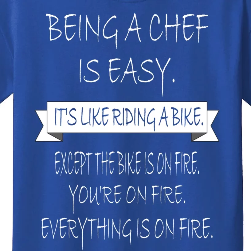 Being A Chef Is Easy Funny Restaurant Culinary Chef Cook Cool Gift Kids T-Shirt