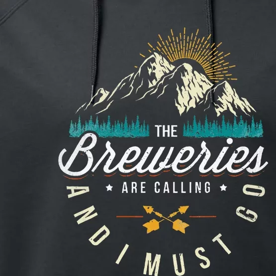 Breweries Are Calling And I Must Go Home Beer Brewers Performance Fleece Hoodie