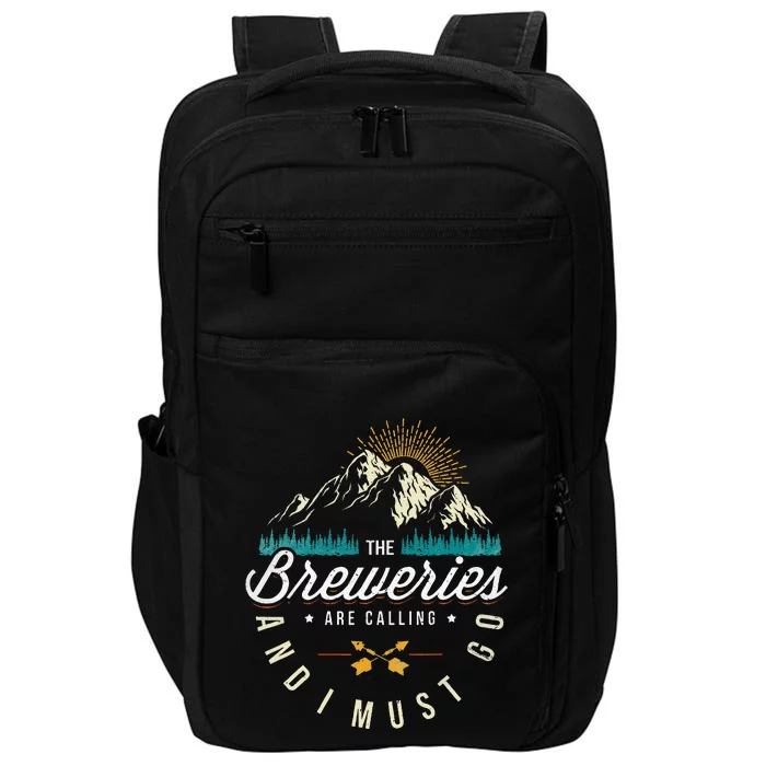 Breweries Are Calling And I Must Go Home Beer Brewers Impact Tech Backpack