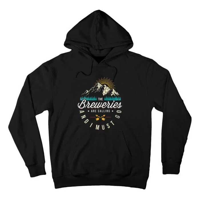 Breweries Are Calling And I Must Go Home Beer Brewers Tall Hoodie