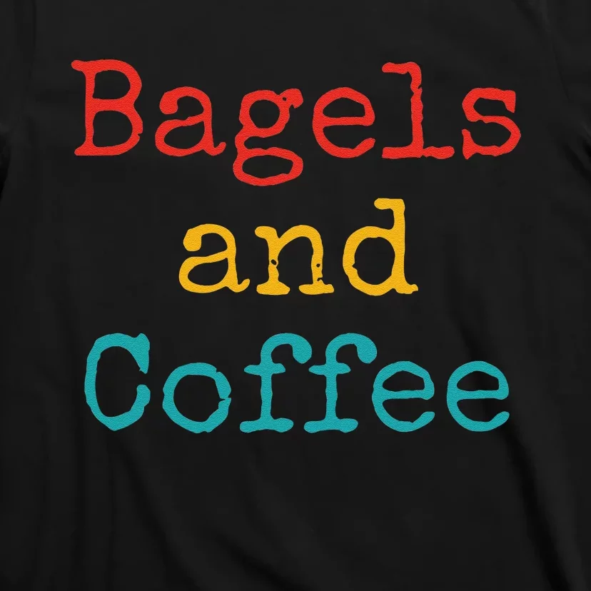 Bagels And Coffee Funny T-Shirt