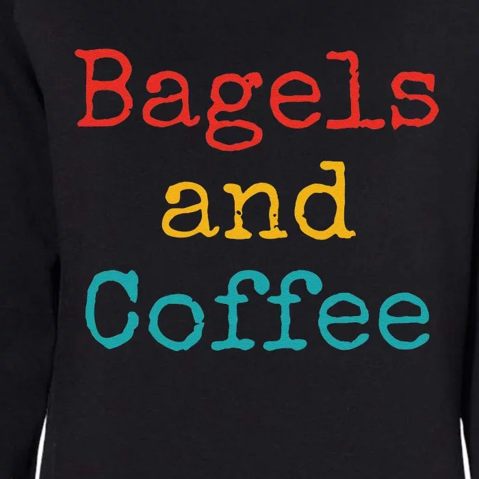 Bagels And Coffee Funny Womens California Wash Sweatshirt